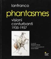 Phantasmes. Visioni conturbanti 1935-1957 di Lanfranco edito da Sometti