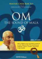 Om the sound of mala. CD Audio. Con libro di K. Sui Choa edito da EIFIS Editore