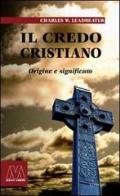 Il credo cristiano. Origine e significato di Charles W. Leadbeater edito da Marcovalerio