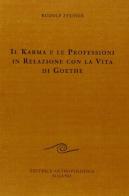 Il karma e le professioni in relazione con la vita di Goethe di Rudolf Steiner edito da Editrice Antroposofica