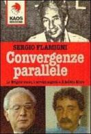 Convergenze parallele. Le Brigate Rosse, i servizi segreti e il delitto Moro di Sergio Flamigni edito da Kaos