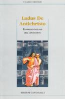 Ludus de Antichristo. La rappresentazione dell'Anticristo di Anonimo edito da Cantagalli