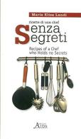 Senza segreti. Ricette di una chef. Ediz. inglese di M. Elisa Landi edito da Aida