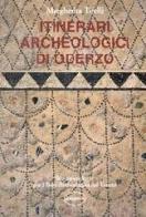 Itinerari archeologici di Oderzo di Margherita Tirelli edito da Canova