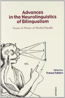 Advances in the Neurolinguistics of Bilingualism. Essays in Honor of Michel Paradis edito da Forum Edizioni