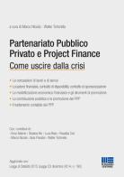Partenariato pubblico privato e project finance. Come uscire dalla crisi edito da Maggioli Editore