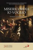 Misericordia io voglio. 24 ore per il Signore 2017. Sussidio pastorale edito da San Paolo Edizioni