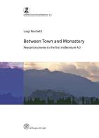 Between town and monastery. Peasant economy in the first millennium AD di Luigi Pinchetti edito da All'Insegna del Giglio