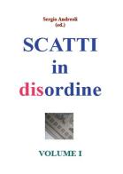 Scatti in disordine vol.1 di Sergio Andreoli edito da Youcanprint