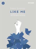 Like me. 100 mosse indispensabili per piacere a tutti sui social ed in società di Linnio Accorroni edito da Antonio Tombolini Editore