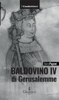 Baldovino IV di Gerusalemme. Il re lebbroso di Ilaria Pagani edito da Graphe.it