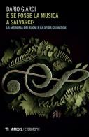 E se fosse la musica a salvarci? La memoria dei suoni e la sfida climatica di Dario Giardi edito da Mimesis