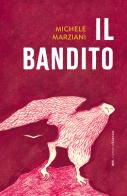 Il bandito di Michele Marziani edito da Bottega Errante Edizioni