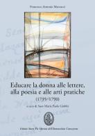 Educare la donna alle lettere, alla poesia e alle arti pratiche (1735-1790) di Francesco A. Marcucci edito da OasiApp La Pietra d'Angolo