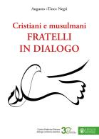 Cristiani e musulmani fratelli in dialogo di Augusto Tino Negri edito da Effatà Editrice