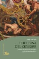 L'officina del censore. Misurare il dissenso nella Spagna della prima età moderna di Maria José Vega edito da Edizioni di Storia e Letteratura