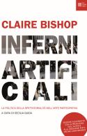 Inferni artificiali di Claire Bishop edito da Luca Sossella Editore