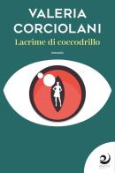 Lacrime di coccodrillo di Valeria Corciolani edito da Altrevoci Edizioni