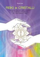 Reiki e cristalli. Manuale pratico per l'utilizzo delle pietre e dei cristalli nel trattamento Reiki di Paolo Sessi edito da Edizioni Nisroch