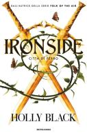 Ironside. Città di ferro di Holly Black edito da Mondadori