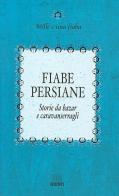 Fiabe persiane. Storie da bazar e caravanserragli edito da Giunti Editore