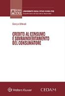 Credito al consumo e sovraindebitamento del consumatore di Giorgia Biferali edito da CEDAM