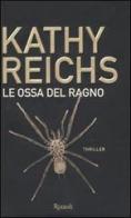 Le ossa del ragno di Kathy Reichs edito da Rizzoli