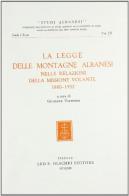 La legge delle montagne albanesi nelle relazioni della Missione Volante (1880-1932) edito da Olschki