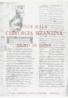 Studi sulla chirurgia bizantina. Paolo di Egina di Mario Tabanelli edito da Olschki