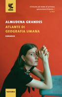 Atlante di geografia umana di Almudena Grandes edito da Guanda