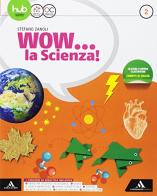 Wow la scienza. Per la Scuola media. Con e-book. Con espansione online vol.2 di Stefano Zanoli edito da Mondadori Scuola