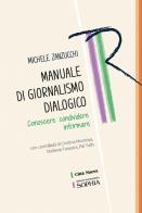 Manuale di giornalismo dialogico. Conoscere condividere informare di Michele Zanzucchi edito da Città Nuova