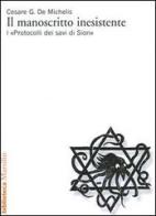 Il manoscritto inesistente. I «Protocolli dei savi di Sion» di Cesare G. De Michelis edito da Marsilio