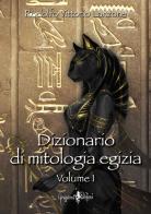 Dizionario di mitologia egizia vol.1 di Rodolfo Vittorio Lanzone edito da Anguana Edizioni