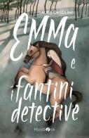 Emma e i fantini detective di Laura Orsolini edito da Pelledoca Editore