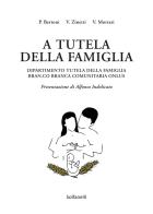 A tutela della famiglia di Patrizio Bertoni, V. Zinetti, V. Mortari edito da Solfanelli