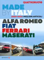 Quattroruote. Made by Italy. Alfa Romeo, Fiat, Ferrari, Maserati edito da Editoriale Domus