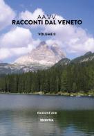Racconti dal Veneto. Edizione 2018 vol.2 edito da Historica Edizioni