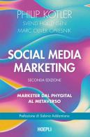 Social media marketing. Marketer dal phygital al metaverso. Nuova ediz. di Philip Kotler, Svend Hollensen, Marc Oliver Opresnik edito da Hoepli