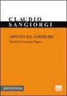 Appunti sul costruire. Attualità di Giuseppe Pagano di Claudio Sangiorgi edito da Maggioli Editore