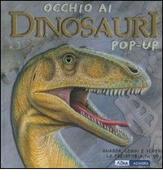 Occhio ai dinosauri. Libro pop-up di Richard Dungworth edito da ABraCadabra