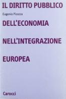 Il diritto pubblico dell'economia nell'integrazione europea di Eugenio Picozza edito da Carocci
