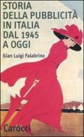 Storia della pubblicità in Italia dal 1945 a oggi di G. Luigi Falabrino edito da Carocci