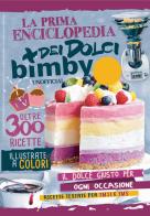 La prima enciclopedia dei dolci. Bimby unofficial edito da Edizioni Welcome
