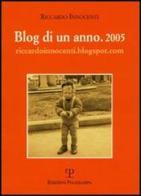 Blog di un anno. 2005 di Riccardo Innocenti edito da Polistampa