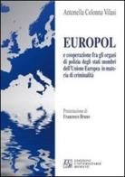 Europol e cooperazione fra gli organi di polizia degli stati membri dell'Unione Europea in materia di criminalità di Antonella Colonna Vilasi edito da Edizioni Univ. Romane