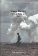 L' ombra delle armi di Sok-Yong Hwang edito da Dalai Editore