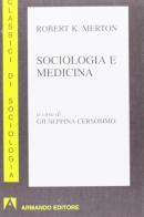 Sociologia e medicina di Robert K. Merton edito da Armando Editore