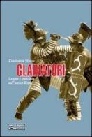 Gladiatori. Sangue e spettacolo nell'antica Roma di Konstantin Nossov edito da LEG Edizioni