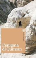 L' enigma di Qumran di Giovanni Claudio Bottini, Gregor Geiger, Frédéric Manns edito da TS - Terra Santa